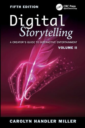 Digital Storytelling: A Creator's Guide to Interactive Entertainment, Volume II Carolyn Handler Miller 9781032823232