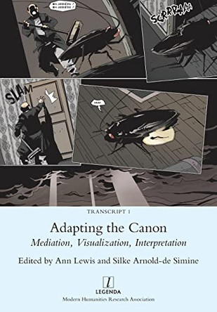 Adapting the Canon: Mediation, Visualization, Interpretation Ann Lewis 9781781883969