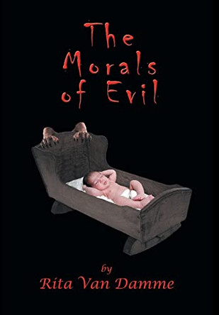 The Morals of Evil Rita Van Damme 9781460214329