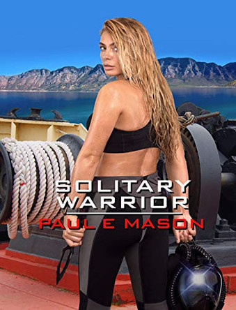 Solitary warrior Paul E Mason 9781784566609