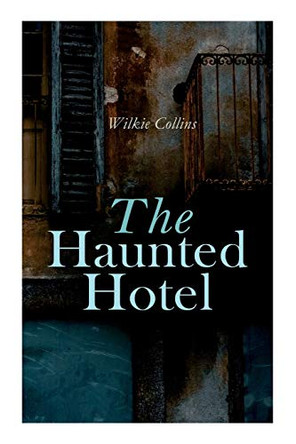 The Haunted Hotel: Murder Mystery Wilkie Collins 9788027308064