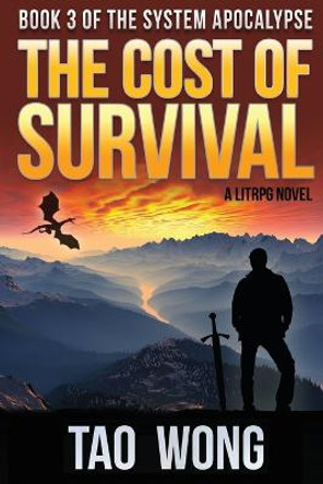 The Cost of Survival: A LitRPG Apocalypse Tao Wong 9781775058779