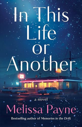 In This Life or Another: A Novel Melissa Payne 9781662535512