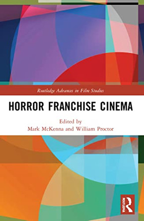 Horror Franchise Cinema Mark McKenna (Bournemouth University, UK) 9781032105871