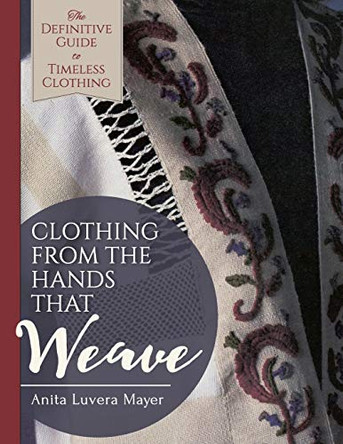 Clothing from the Hands That Weave Anita Luvera Mayer 9781626543355