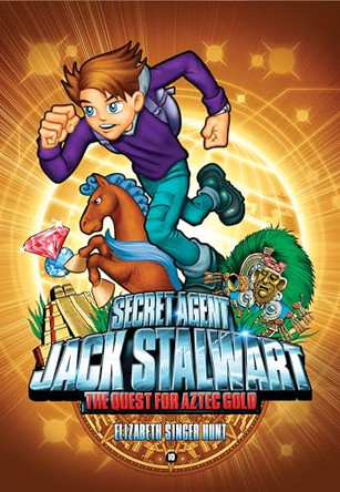 Secret Agent Jack Stalwart: Book 10: the Quest for Aztec Gold: Mexico : Elizabeth Singer Hunt 9781602860797
