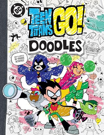 Teen Titans Go! Doodles: Dare to Complete 85+ Doodle Activities! Warner Brothers 9780063496606