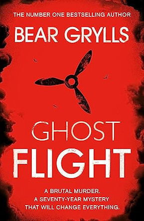 Bear Grylls: Ghost Flight Bear Grylls 9781409181132