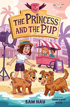 The Princess and the Pup: Agents of H.E.A.R.T. Sam Hay 9781250798343