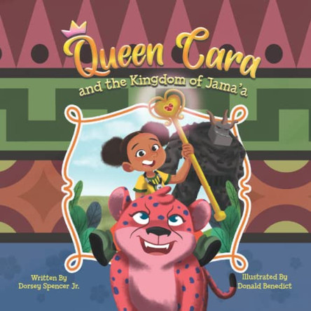 Queen Cara and the Kingdom of Jama'a Dorsey Spencer 9781735536538