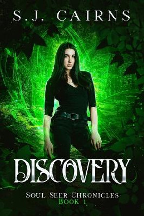 Discovery: Soul Seer Chronicles, Book 1 S J Cairns 9781778242618