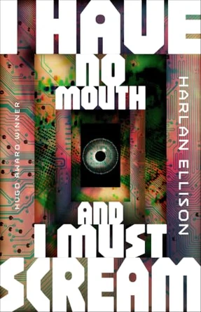I Have No Mouth, and I Must Scream Harlan Ellison 9781454969280