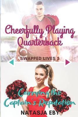Cheerfully Playing Quarterback/Carrying the Captain's Reputation by Natasja Eby
