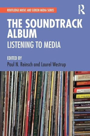 The Soundtrack Album: Listening to Media Paul N. Reinsch 9781138325319