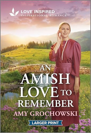 An Amish Love to Remember: An Uplifting Inspirational Romance Amy Grochowski 9781335230201
