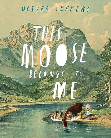 This Moose Belongs to Me Oliver Jeffers 9780007263905
