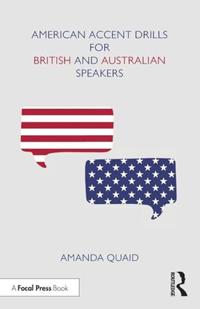 American Accent Drills for British and Australian Speakers Amanda Quaid 9780367365653