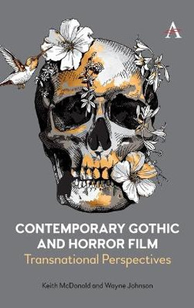 Contemporary Gothic and Horror Film: Transnational Perspectives Keith McDonald 9781785277733