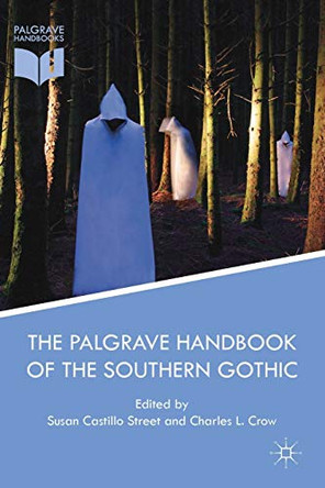The Palgrave Handbook of the Southern Gothic Susan Castillo Street 9781349693337