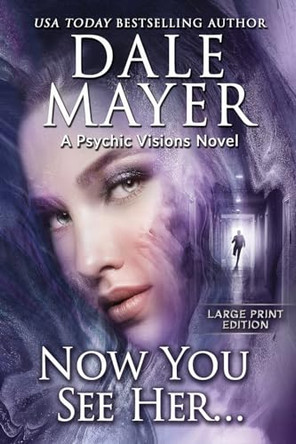 Now You See Her...: A Psychic Visions Novel Dale Mayer 9781778864230