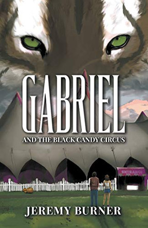 Gabriel and the Black Candy Circus Jeremy Burner 9781600392313