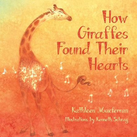 How Giraffes Found Their Hearts Kathleen Macferran 9781962606028