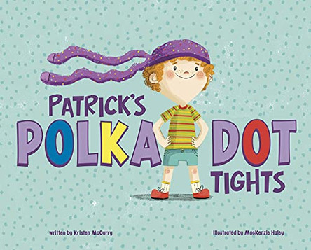 Patrick's Polka Dot Tights Kristen McCurry 9781684460694