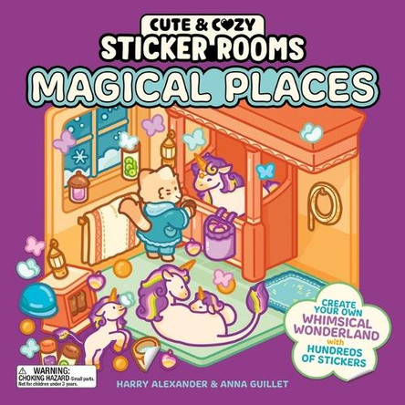 Cute and Cozy Sticker Rooms: Magical Places: Create Your Own Whimsical Wonderland with Hundreds of Stickers Harry Alexander 9798894143415