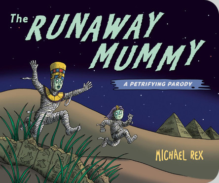 Runaway Mummy: A Petrifying Parody Michael Rex 9780593859599