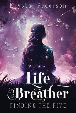 Life Breather: Finding the Five Krystal Pederson 9781961644007