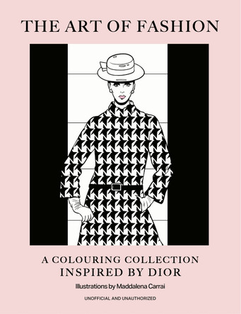 The Art of Fashion: A Colouring Collection Inspired by Dior OH 9781035442331