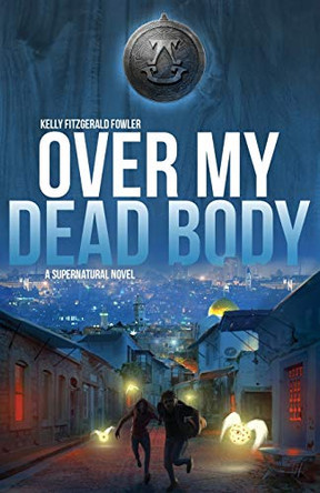 Over My Dead Body: A Supernatural Novel Kelly Fitzgerald Fowler 9781947303331