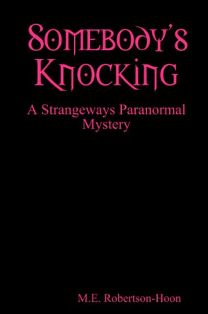 Somebody's Knocking M.E. Robertson-Hoon 9780557039906
