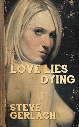 Love Lies Dying Steve Gerlach 9780957864115