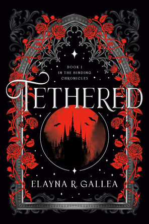 Tethered: Book One of The Binding Chronicles Elayna R. Gallea 9781039015067