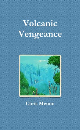 Volcanic Vengeance Chris Menon 9781470929275