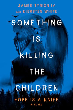Something Is Killing the Children: Hope Is a Knife: A Novel James Tynion IV 9780593799383