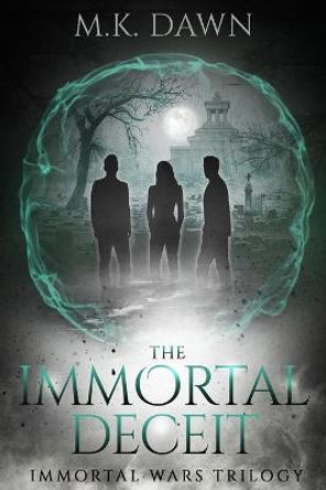 The Immortal Deceit: A New Adult Vampire Series M K Dawn 9781790518074