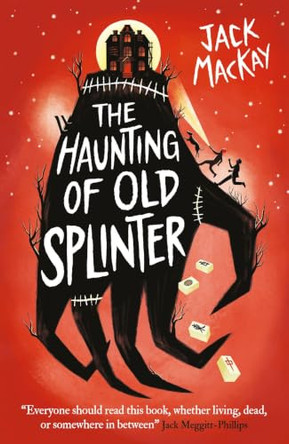 The Haunting of Old Splinter Jack Mackay 9781836432319