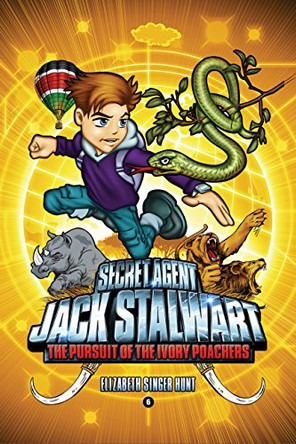 Secret Agent Jack Stalwart: Book 6: the Pursuit of the Ivory Poachers: Kenya : Elizabeth Singer Hunt 9781602860216