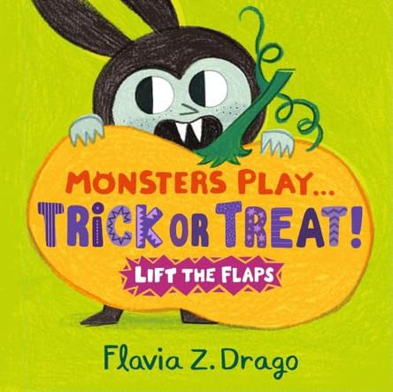 Monsters Play... Trick or Treat!: A lift-the-flap Halloween board book from the World of Gustavo, perfect for babies and toddlers Flavia Z. Drago 9781406399196