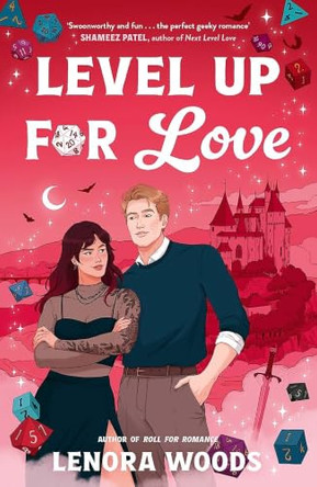 Level Up For Love: A Sparkling Second-Chance Romance Filled With Dice, Gaming And RPGs! Lenora Woods 9781529446487