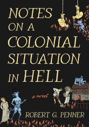 Notes on a Colonial Situation in Hell Robert G. Penner 9781968671129