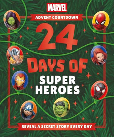 Marvel Advent Countdown: 24 Days of Super Heroes: Reveal a secret story every day Marvel Entertainment International Ltd 9781805859253