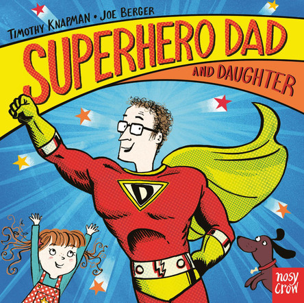 Superhero Dad and Daughter Timothy Knapman 9781788004251