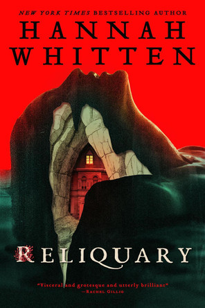 Reliquary: The deliciously atmospheric horror debut from New York Times bestselling author Hannah Whitten. Hannah Whitten 9780356525723