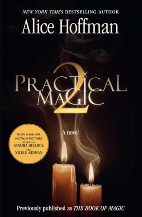 Practical Magic 2: soon to be a major motion picture starring Sandra Bullock and Nicole Kidman: Volume 4 Alice Hoffman 9781398566514