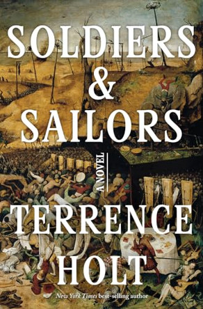Soldiers & Sailors: A Novel Terrence Holt (University of North Carolina at Chapel Hill) 9781324098058