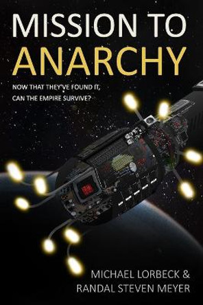 Mission to Anarchy by Randal Steven Meyer