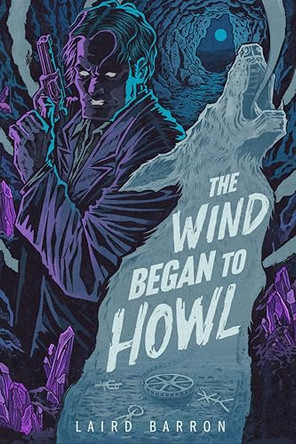 The Wind Began to Howl Laird Barron 9798988128601